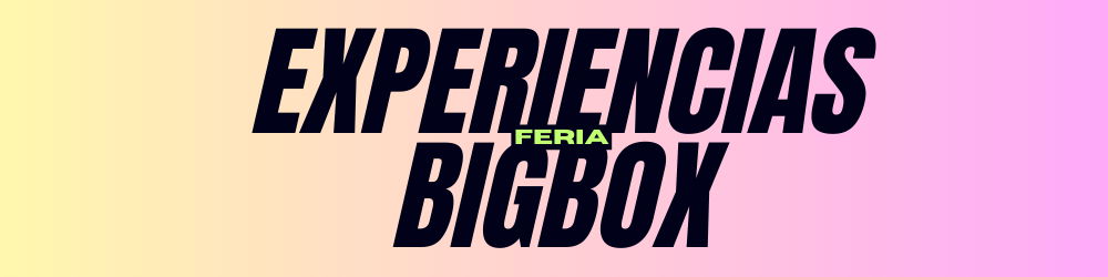 Feria de Experiencias Bigbox