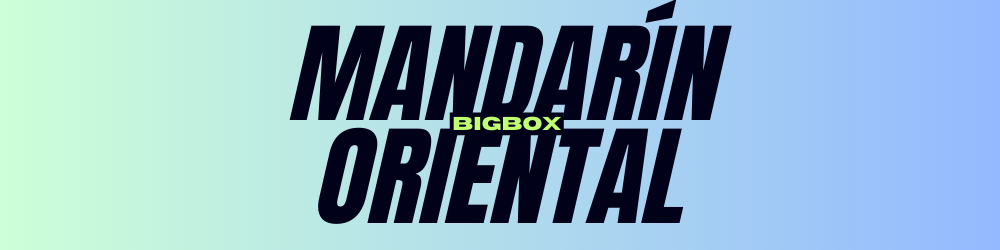 Bigbox Mandarín Oriental