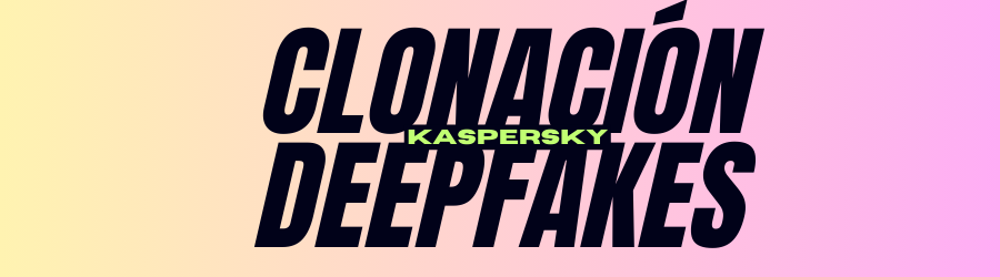 Clonación y deepfakes